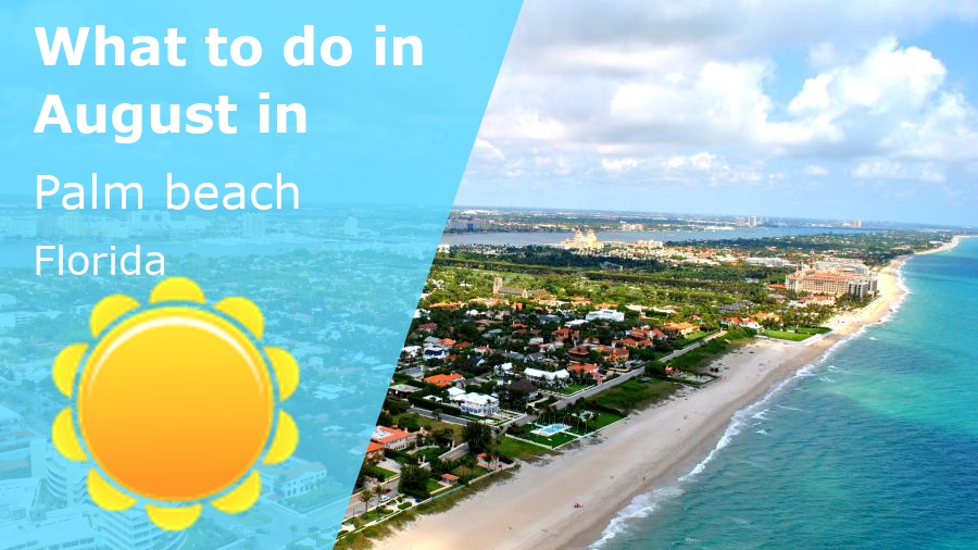 What to do in August in Palm Beach, Florida – 2026 – Winter Sun Expert