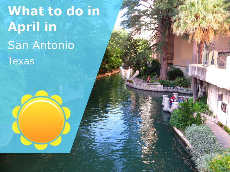 What to do in April in San Antonio, Texas – 2027 – Winter Sun Expert