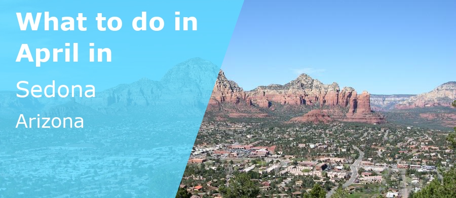 What to do in April in Sedona, Arizona – 2027 – Winter Sun Expert