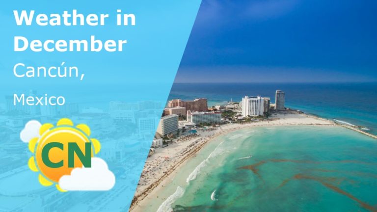December Weather in Cancun, Mexico - 2023