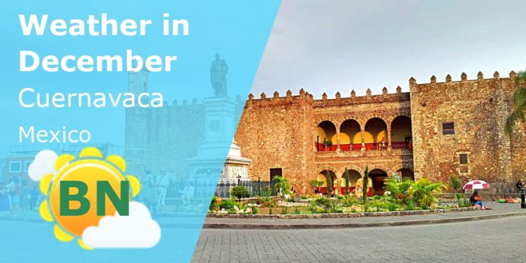 December Weather in Cuernavaca, Mexico - 2022
