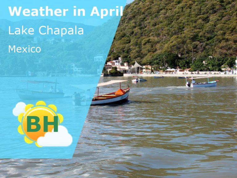 April Weather in Lake Chapala, Mexico - 2024