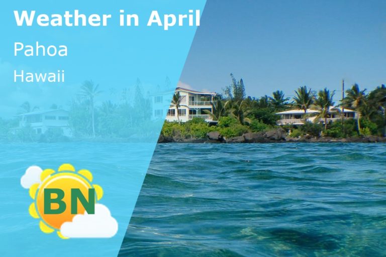 April Weather in Pahoa, Hawaii - 2023