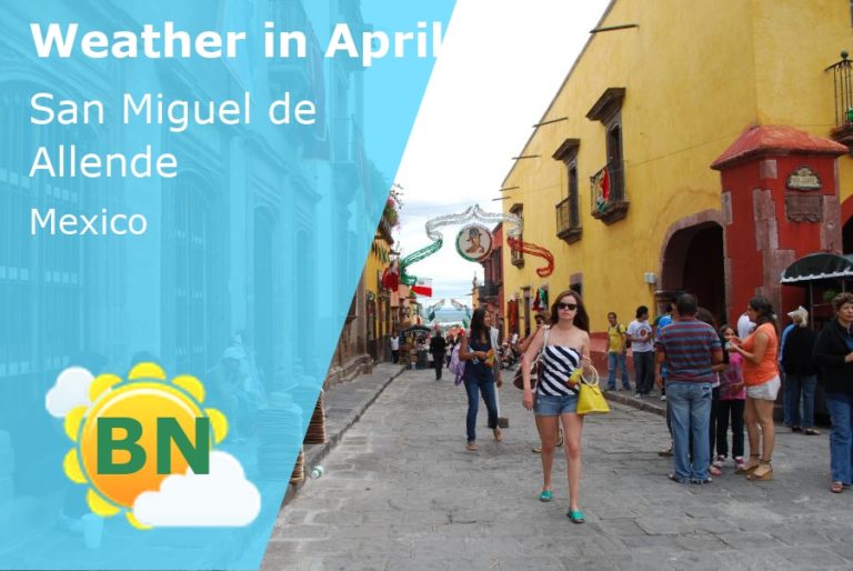 April Weather in San Miguel de Allende, Mexico - 2023