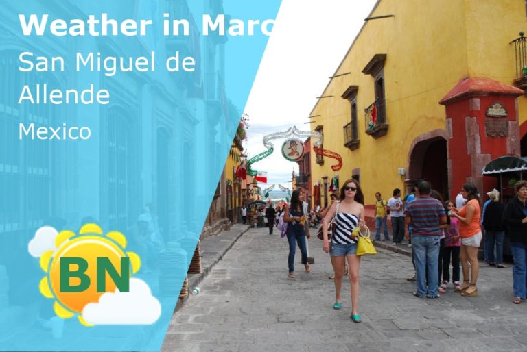 March Weather in San Miguel de Allende, Mexico - 2023