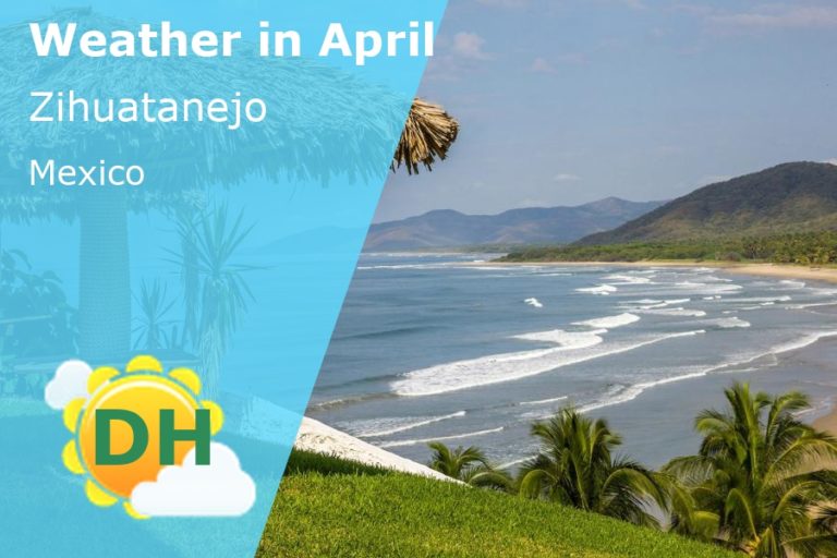 April Weather in Zihuatanejo, Mexico - 2023