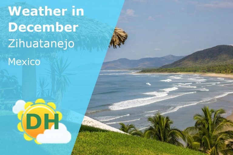 December Weather in Zihuatanejo, Mexico - 2023