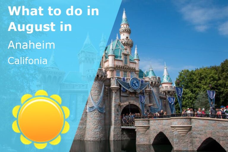 What to do in August in Anaheim, California - 2023