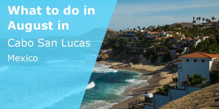 What to do in August in Cabo San Lucas, Mexico - 2023