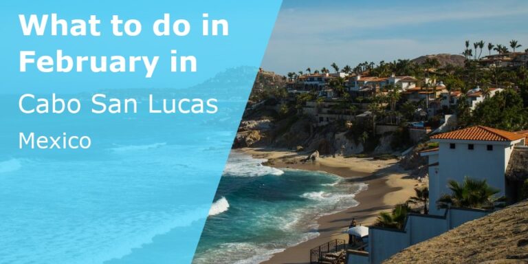 What to do in February in Cabo San Lucas, Mexico - 2023