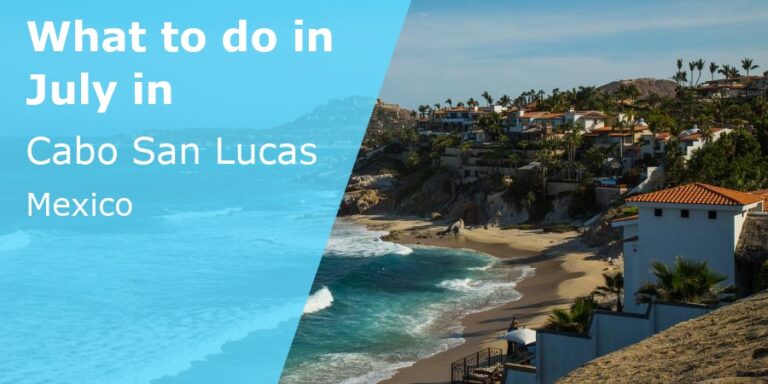 What to do in July in Cabo San Lucas, Mexico - 2024