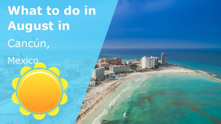 What to do in August in Cancun, Mexico - 2023