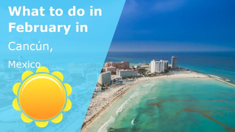 What to do in February in Cancun, Mexico - 2024