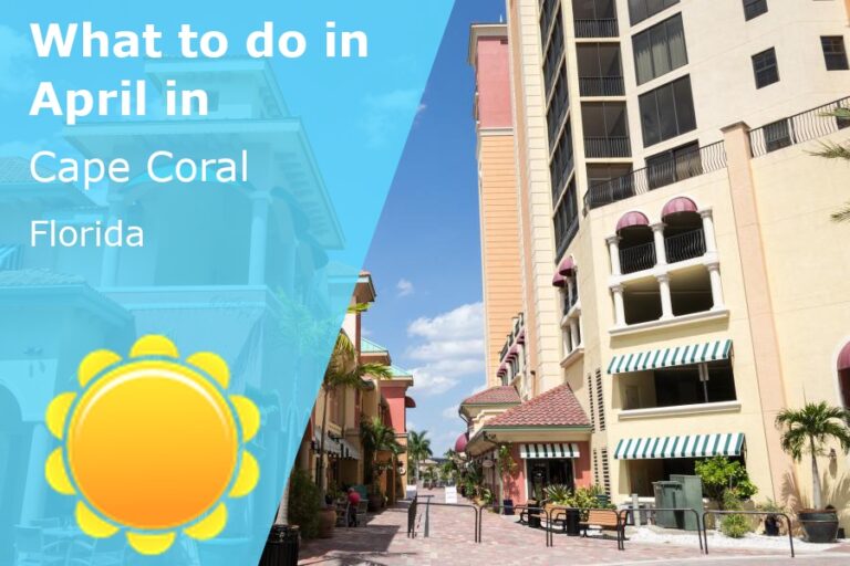 What to do in April in Cape Coral, Florida - 2023