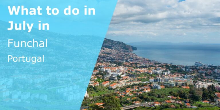 What to do in July in Funchal, Portugal - 2023