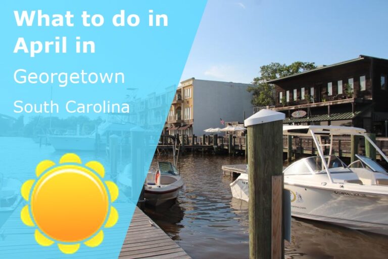 What to do in April in Georgetown, South Carolina - 2024