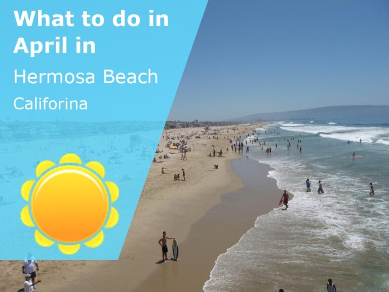 What to do in April in Hermosa Beach, California - 2023