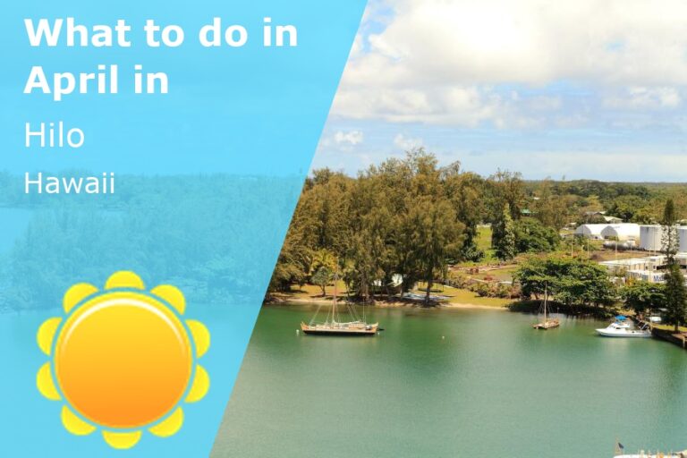 What to do in April in Hilo, Hawaii - 2024