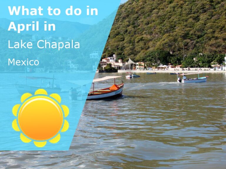What to do in April in Lake Chapala, Mexico - 2023