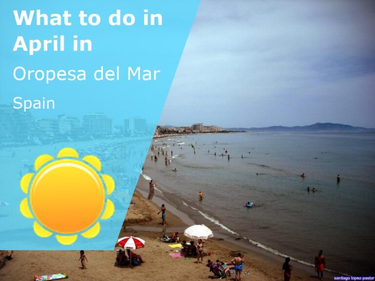 What to do in April in Oropesa del Mar, Spain - 2024