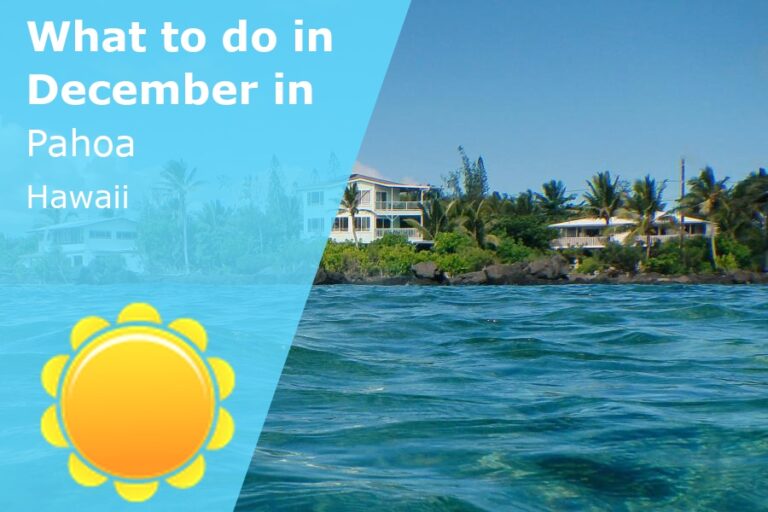 What to do in December in Pahoa, Hawaii - 2025