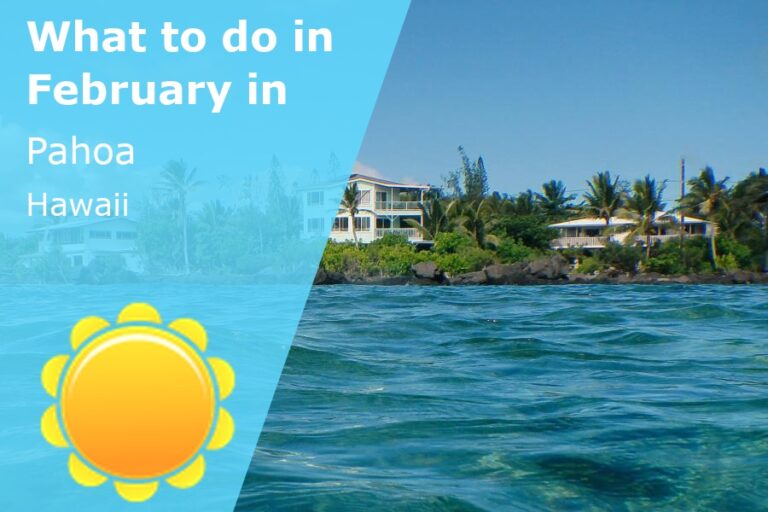 What to do in February in Pahoa, Hawaii - 2024