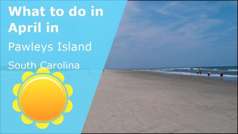 What to do in April in Pawleys Island, South Carolina - 2023