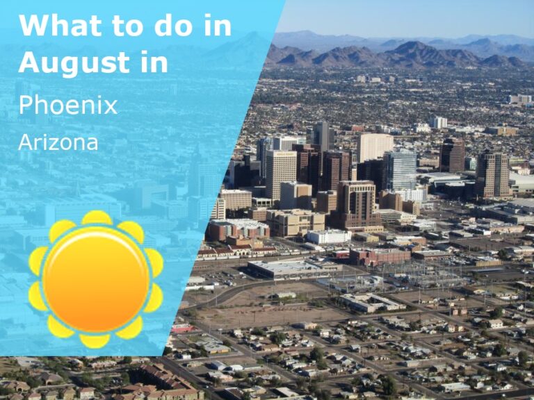What to do in August in Phoenix, Arizona - 2023