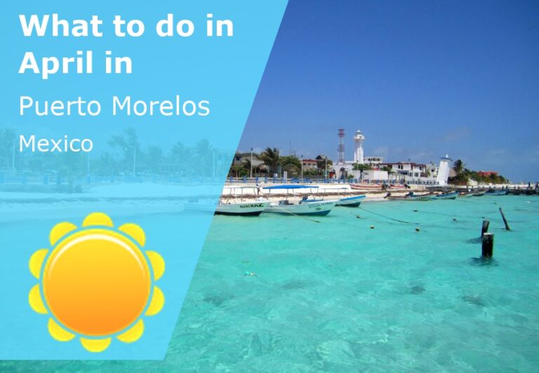 What to do in April in Puerto Morelos, Mexico - 2024