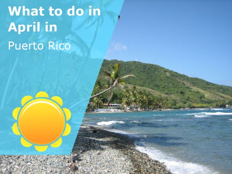 What to do in April in Puerto Rico - 2023