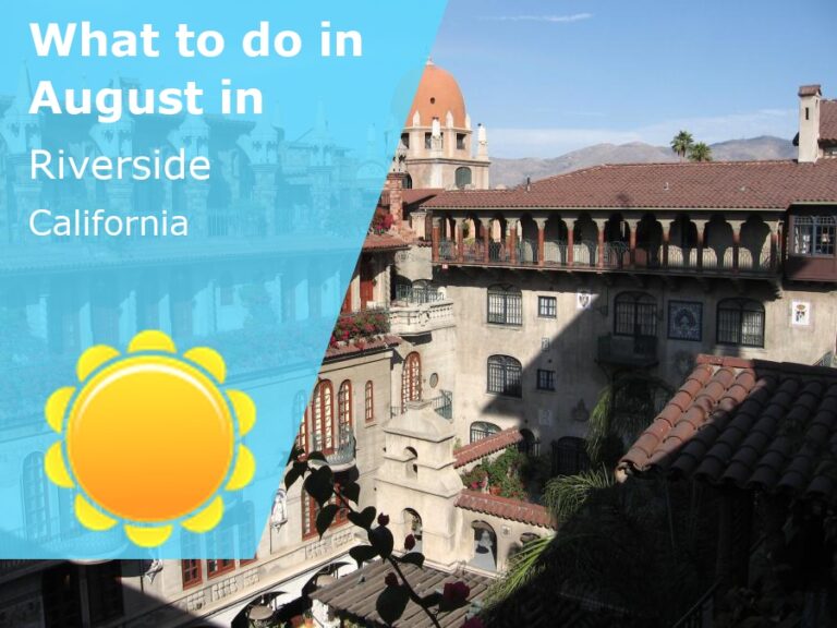 What to do in August in Riverside, California - 2024