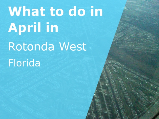 What to do in April in Rotonda West, Florida - 2025