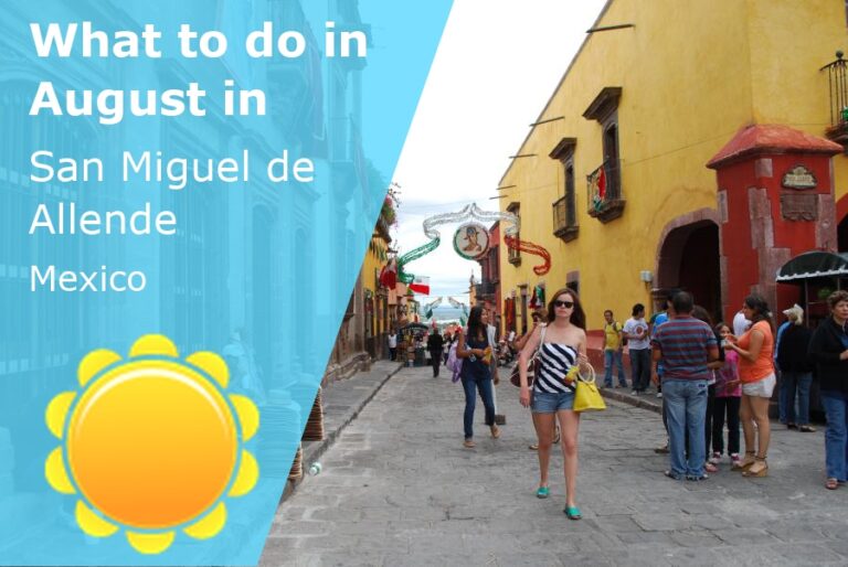 What to do in August in San Miguel de Allende, Mexico - 2024