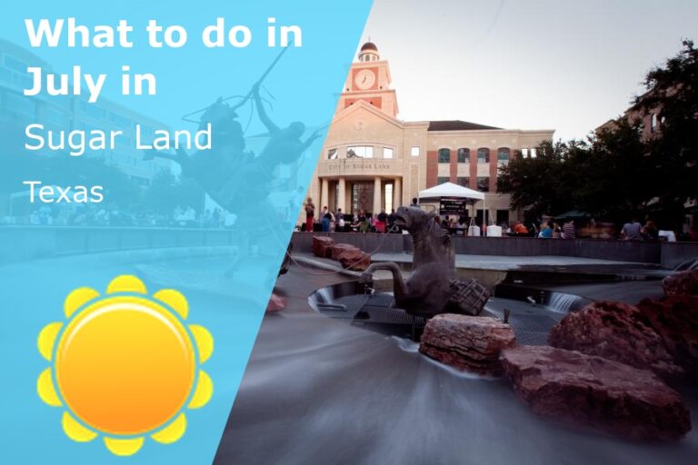 What to do in July in Sugar Land, Texas - 2023