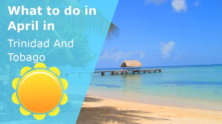 What to do in April in Trinidad And Tobago - 2023
