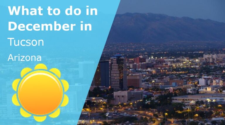 What to do in December in Tucson, Arizona - 2023