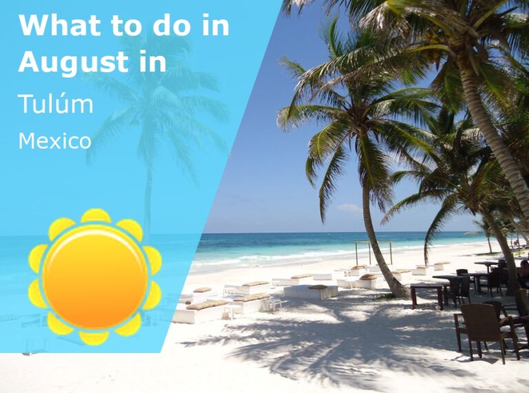 What to do in August in Tulum, Mexico - 2024
