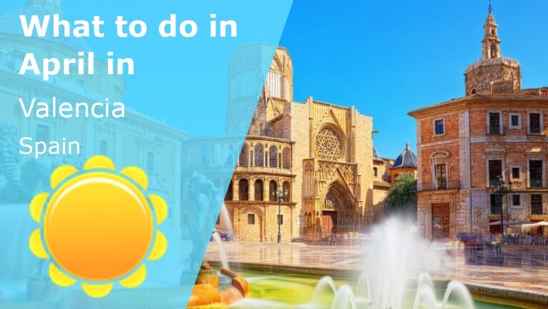 What to do in April in Valencia, Spain - 2024