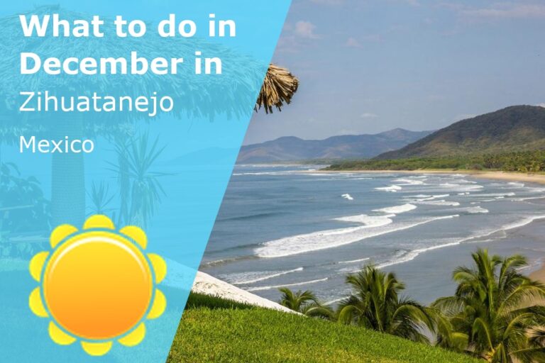 What to do in December in Zihuatanejo, Mexico - 2023