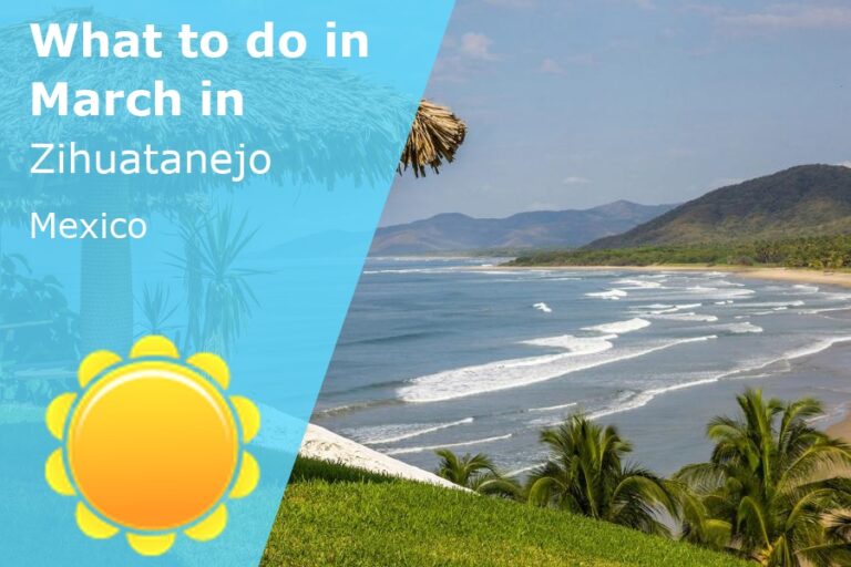 What to do in March in Zihuatanejo, Mexico - 2023